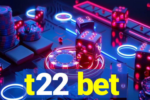 t22 bet